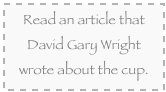 Read an article that David Gary Wright wrote about the cup.