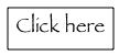 Click here